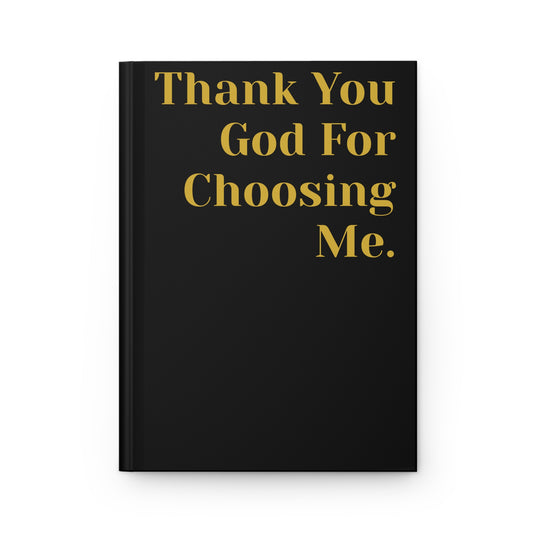 Thank You God For Choosing Me Journal - Black/Gold